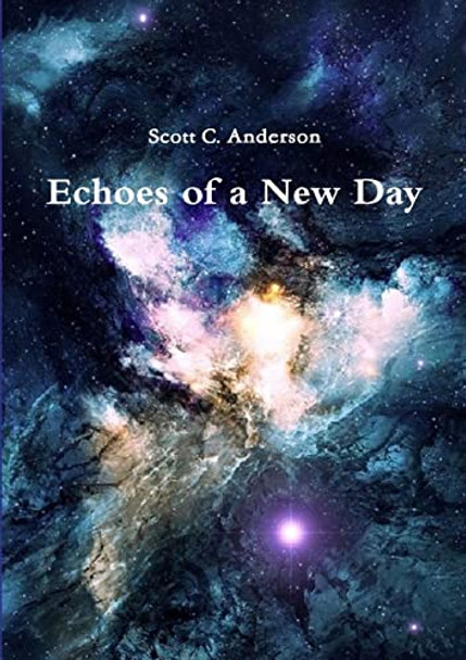 Echoes of a New Day by Scott C Anderson