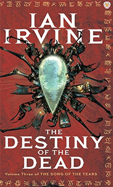 The Destiny Of The Dead: The Song of the Tears, Volume Three (A Three Worlds Novel) Ian Irvine 9781841494739