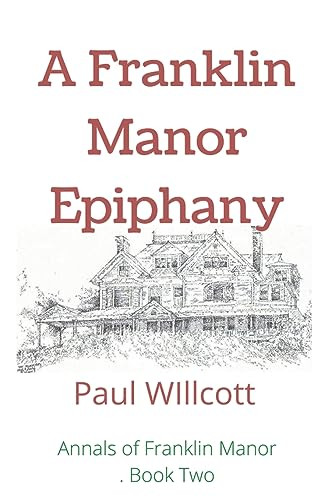 A Franklin Manor Epiphany by Paul Willcott