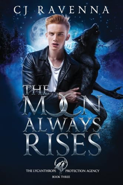The Moon Always Rises (The Lycanthrope Protection Agency Book 3) by Cj Ravenna