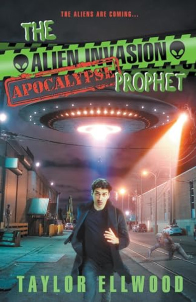 The Alien Invasion Apocalypse Prophet Taylor Ellwood 9798215570913