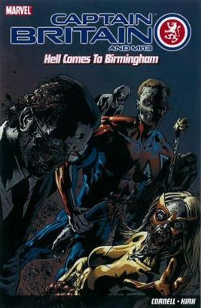 Captain Britain And Mi13: Hell Comes To Birmingham Paul Cornell 9781846534232