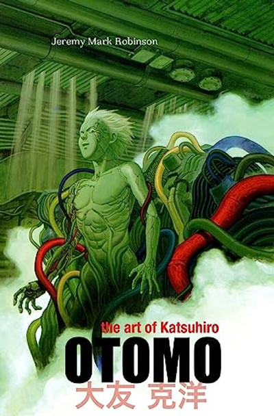 The Art of Katsuhiro Otomo Jeremy Mark Robinson 9781861718433
