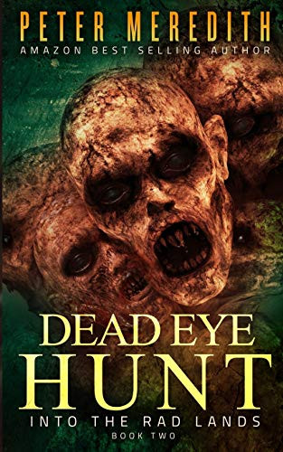 Dead Eye Hunt: Into the Rad Lands Peter Meredith 9781733973434