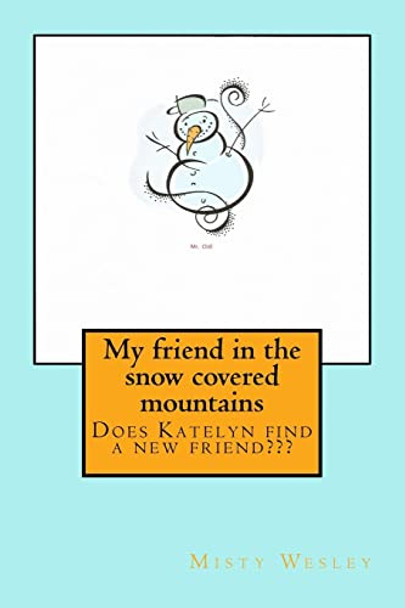 My friend in the snow covered mountains by Misty Lynn Wesley