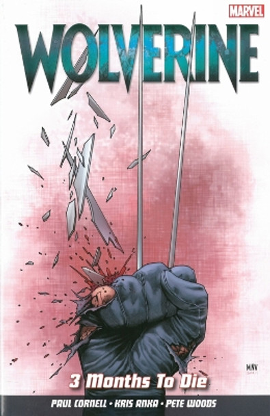 Wolverine Vol. 2: 3 Months To Die by Paul Cornell Wolverine Vol. 2: 3 Months To Die by Paul Cornell