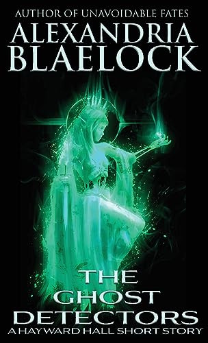 The Ghost Detectors by Alexandria Blaelock