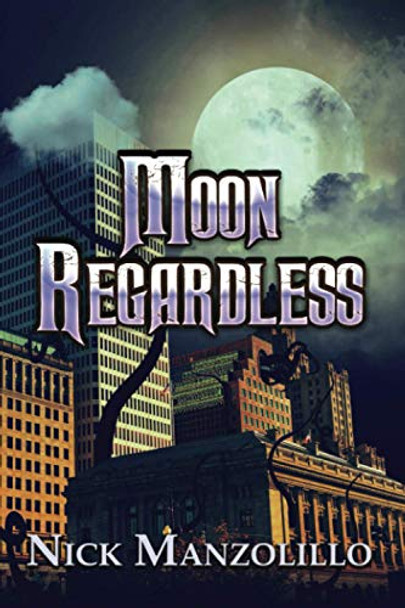 Moon Regardless by Nick Manzolillo