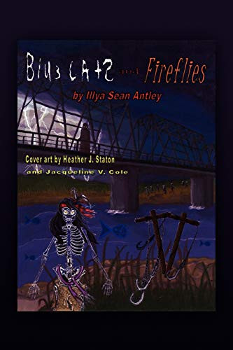 Blue Cats and Fireflies Illya Sean Antley 9781450064613
