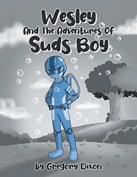 Wesley And The Adventures Of Suds Boy by Gregory Dixon