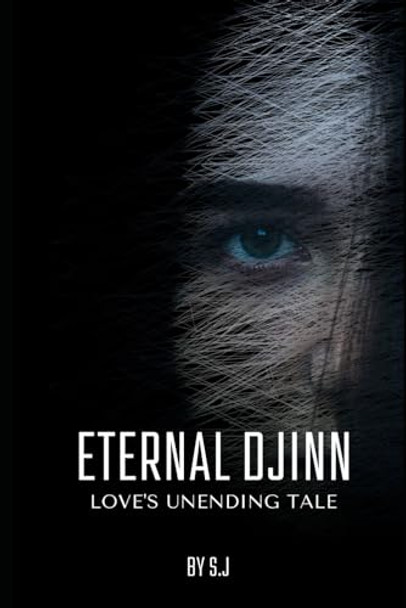 Eternal Djinn: Love's Unending Tale S J 9798862481280