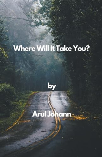 Where Will It Take You? by Aruljohann