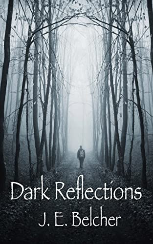 Dark Reflections J E Belcher 9781500534219