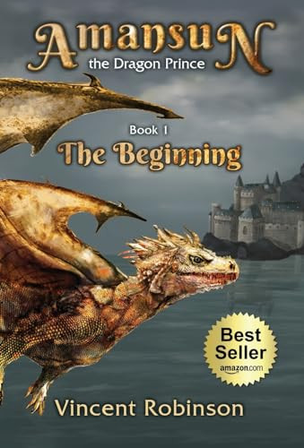 Amansun the Dragon Prince: Book 1 The Beginning Vincent Robinson 9781662929779
