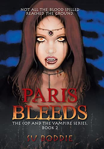 Paris Bleeds: The Cop and the Vampire Series, Book 2 Su Boddie 9781663236661