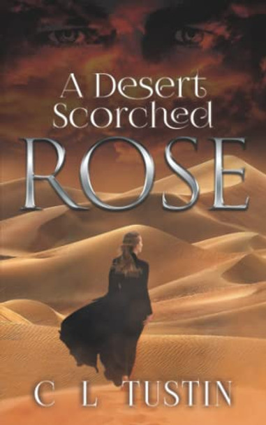 A Desert Scorched Rose by C L Tustin