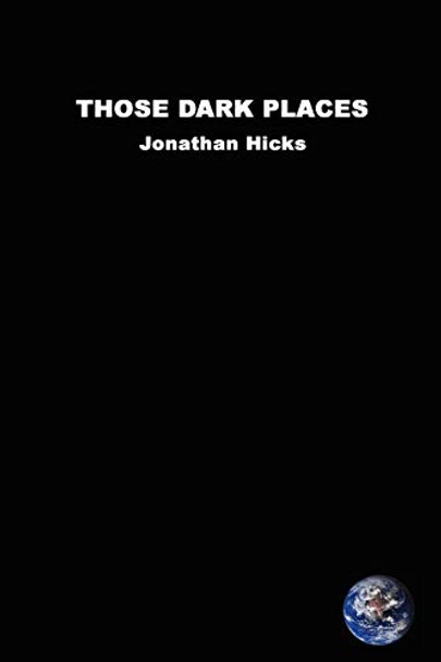 Those Dark Places Jonathan Hicks 9781847536693
