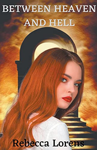 Between Heaven and Hell by Rebecca Lorens Between Heaven and Hell by Rebecca Lorens