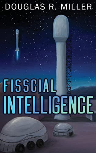 Fisscial Intelligence Douglas R Miller 9798886041125