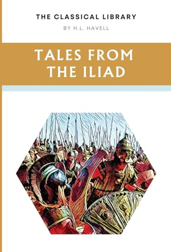 Tales from the Iliad H L Havell 9781738019236