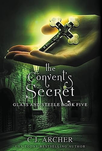 The Convent's Secret C J Archer 9781922554611