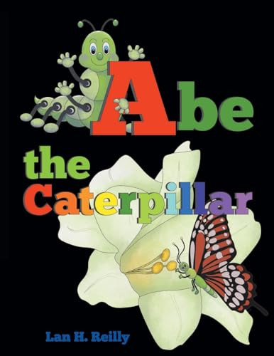 Abe the Caterpillar Lan H Reilly 9798891302334