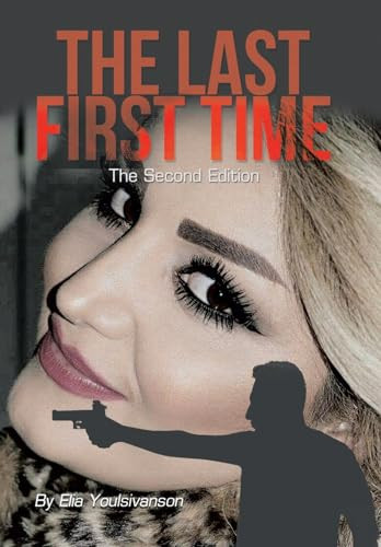 The Last First Time: The Second Edition Elia Youlsivanson 9798369408476