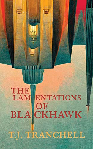 The Lamentations of Blackhawk by T J Tranchell