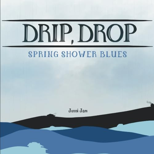 Drip, Drop by Jenni Jam