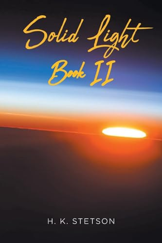 Solid Light Book II by H K Stetson