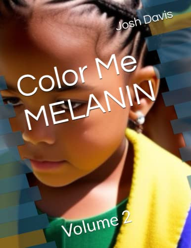 Color Me MELANIN by Josh Davis