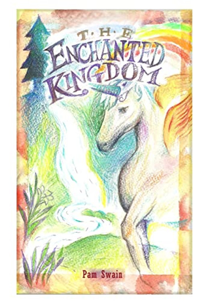 The Enchanted Kingdom by Pam Swain