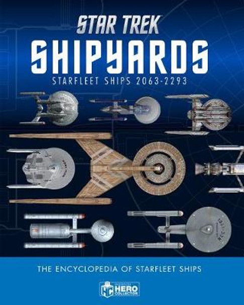 Star Trek Shipyards Star Trek Starships: 2151-2293 The Encyclopedia of Starfleet Ships Ben Robinson 9781858755229