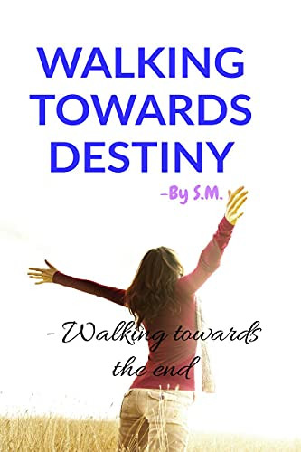 Walking Towards Destiny by Shreya Mondal
