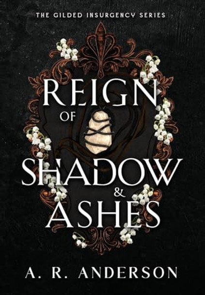 Reign of Shadow and Ashes A R Anderson 9781733023689