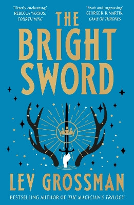 The Bright Sword Lev Grossman 9781529939132