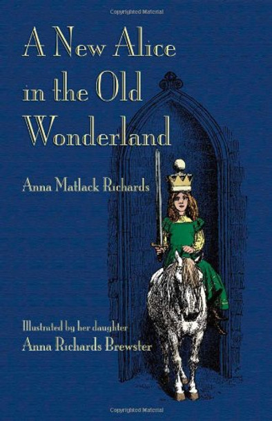 A New Alice in the Old Wonderland Anna Matlack Richards 9781904808350