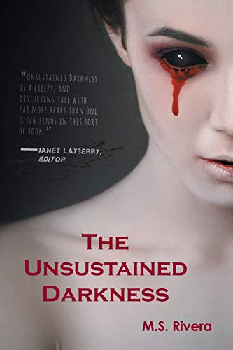 The Unsustained Darkness M S Rivera 9781460260814