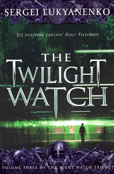 The Twilight Watch: (Night Watch 3) Sergei Lukyanenko 9780099489948 [USED COPY]