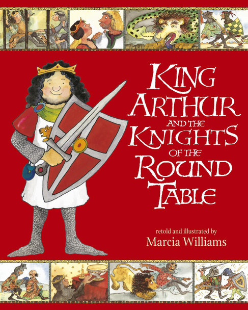 King Arthur and the Knights of the Round Table Marcia Williams 9781406318661 [USED COPY]