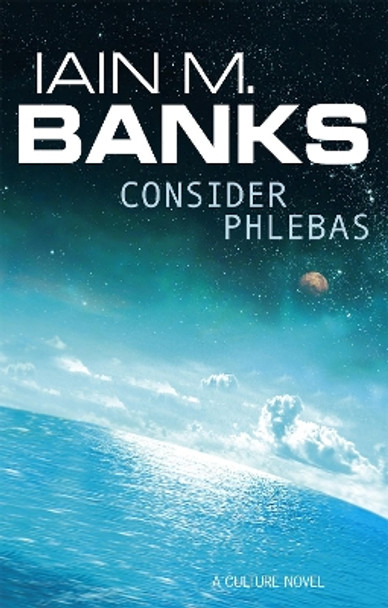 Consider Phlebas: A Culture Novel Iain M. Banks 9781857231380 [USED COPY]