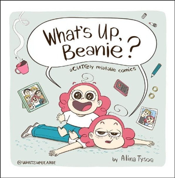 What's Up, Beanie? Acutely Relatable Comics Alina Tysoe 9780358455486 [USED COPY]