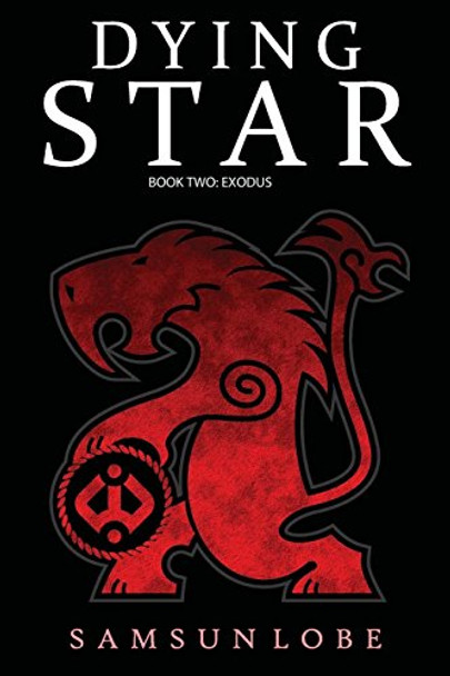 Dying Star Book Two: Exodus Samsun Lobe 9781908775054