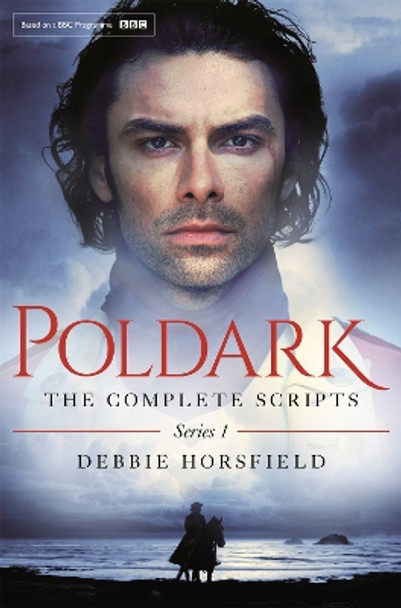 Poldark: The Complete Scripts - Series 1 Debbie Horsfield 9781509814657 [USED COPY]