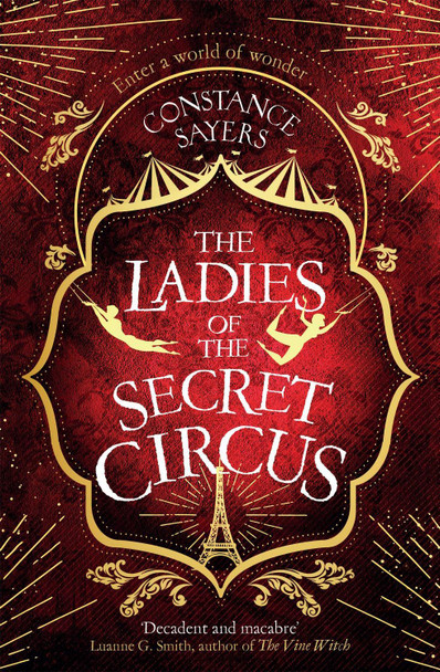 The Ladies of the Secret Circus: enter a world of wonder with this spellbinding novel Constance Sayers 9780349425962 [USED COPY]