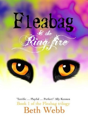 Fleabag & the Ring Fire: 2013 Beth Webb 9780957662612 [USED COPY]