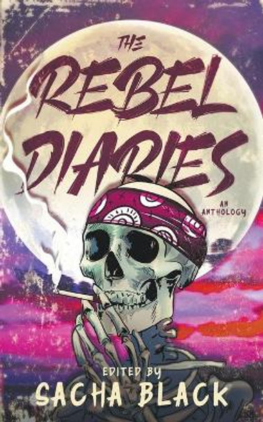 The Rebel Diaries Sacha Black 9781913236892