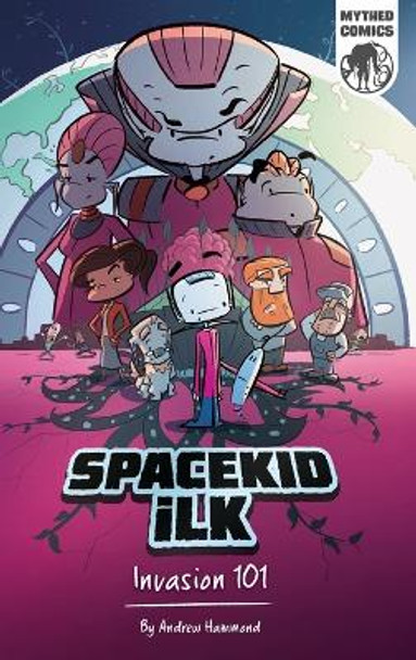 Spacekid iLK: Invasion 101 Andrew Hammond 9781916471337