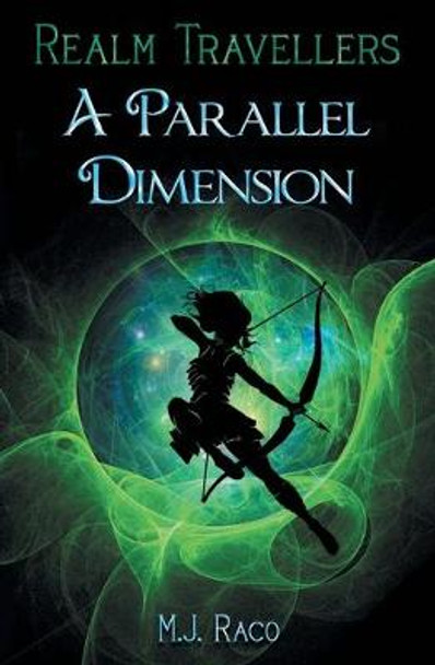 Realm Travellers - A Parallel Dimension by M J Raco