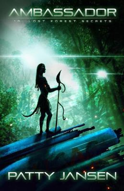 Ambassador 10: Lost Forest Secrets Patty Jansen 9781925841008